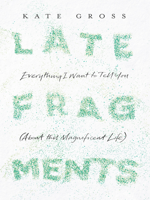 Title details for Late Fragments by Kate Gross - Available